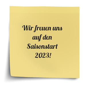 Wir freuen uns Sie in der Saison 2023 begrüßen zu dürfen!